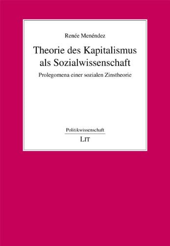 Theorie des Kapitalismus als Sozialwissenschaft: Prolegomena einer sozialen Zinstheorie Law