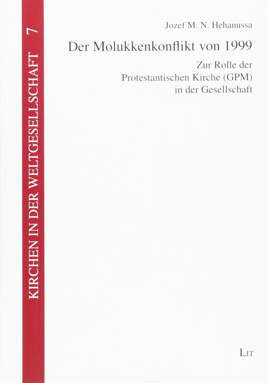 Der Molukkenkonflikt von 1999: Zur Rolle der Protestantischen Kirche (GPM) in der Gesellschaft Film, Art & Culture