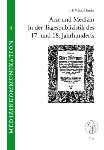 Arzt und Medizin in der Tagespublizistik des 17. und 18. Jahrhunderts (Medizinkommunikation) Law