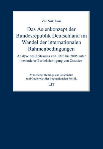 Das Asienkonzept der Bundesrepublik Deutschland im Wandel der internationalen Rahmenbedingungen: Analyse des Zeitraums von 1993 bis 2005 unter besonderer Berücksichtigung von Ostasien Law