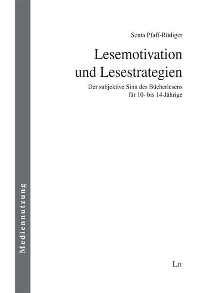 Lesemotivation und Lesestrategien: Der subjektive Sinn des Bücherlesens für 10- bis 14-Jährige (Mediennutzung) Law