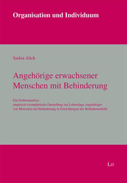 Angehörige erwachsener Menschen mit Behinderung: Ein Problemaufriss: empirisch-exemplarische Darstellung zur Lebenslage Angehöriger von Menschen mit ... Univ. Köln 2010 (Organisation und Individuum) Law
