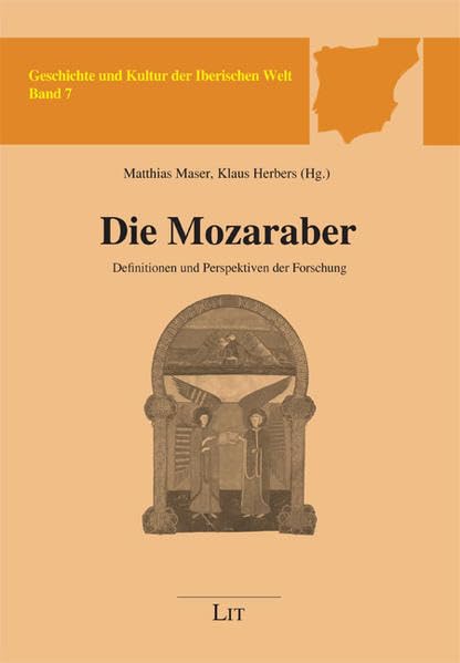 Die Mozaraber: Definitionen und Perspektiven der Forschung (Geschichte und Kultur der Iberischen Welt) Philosophy