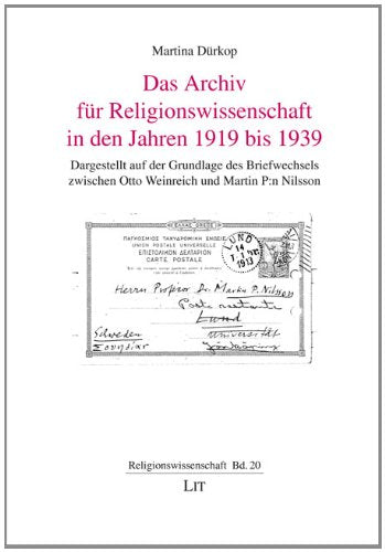 Das Archiv für Religionswissenschaft in den Jahren 1919 bis 1939: Dargestellt auf der Grundlage des Briefwechsels zwischen Otto Weinreich und Martin P:n Nilsson Books