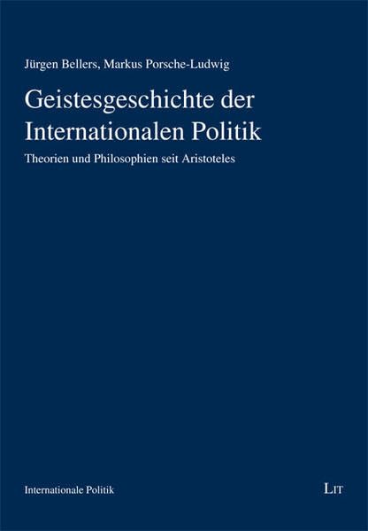 Geistesgeschichte der Internationalen Politik: Theorien und Philosophien seit Aristoteles (Internationale Politik) Law