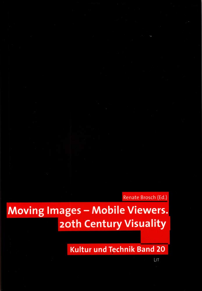 Moving Images - Mobile Viewers: 20th Century Visuality (Kultur und Technik / Schriftenreihe des Internationalen Zentrums für Kultur- und Technikforschung der Universität Stuttgart, Band 20) Law
