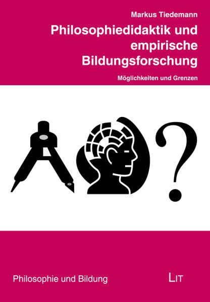 Philosophiedidaktik und empirische Bildungsforschung Philosophy