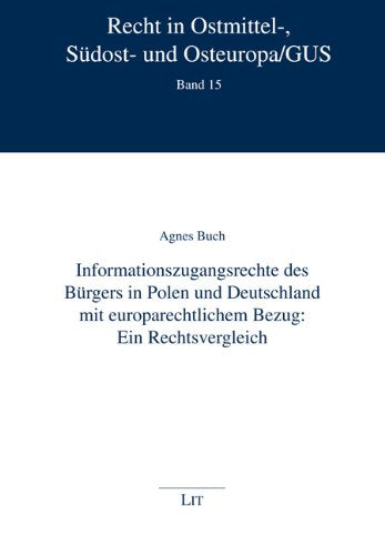 Informationszugangsrechte des Bürgers in Polen und Deutschland mit europarechtlichem Bezug: Ein Rechtsvergleich Law