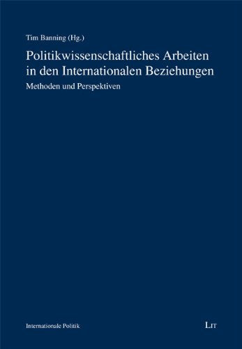 Politikwissenschaftliches Arbeiten in den Internationalen Beziehungen book