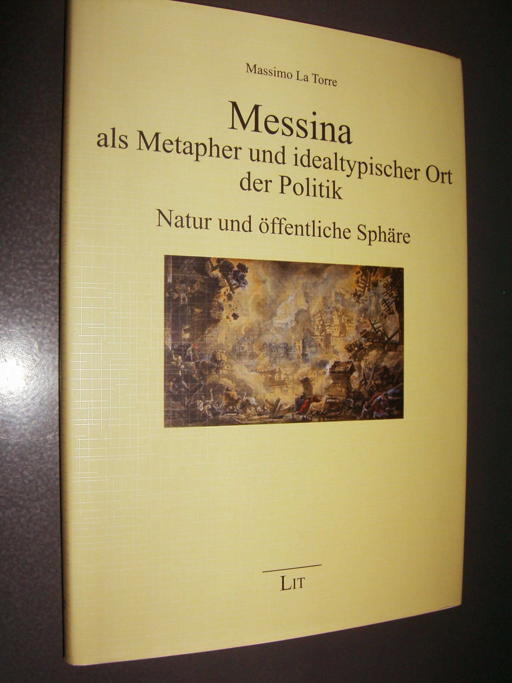 Messina als Metapher und idealtypischer Ort der Politik: Natur und öffentliche Sphäre (Humaniora) Law