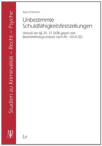 Unbestimmte Schuldfähigkeitsfeststellungen. Verstoß der §§ 20, 21 StGB gegen den Bestimmtheitsgrundsatz nach Art. 103 II GG Law