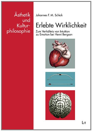 Erlebte Wirklichkeit: Zum Verhältnis von Intuition zu Emotion bei Henri Bergson Social Sciences