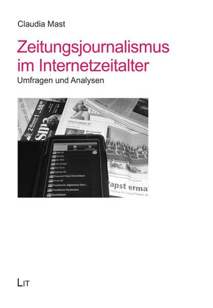 Zeitungsjournalismus im Internetzeitalter: Umfragen und Analysen (Medien: Forschung und Wissenschaft) Law