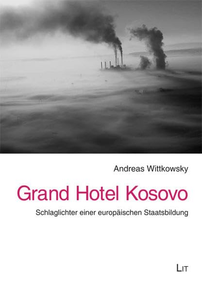 Grand Hotel Kosovo: Schlaglichter einer europäischen Staatsbildung (Politikwissenschaft) Law