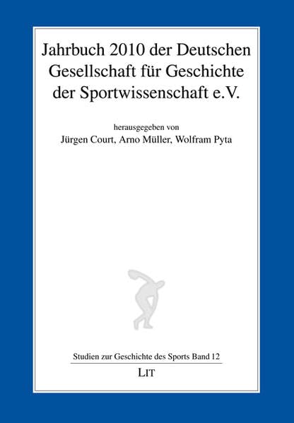 Jahrbuch 2010 der Deutschen Gesellschaft für Geschichte der Sportwissenschaft e.V. (Studien zur Geschichte des Sports) Politics & History