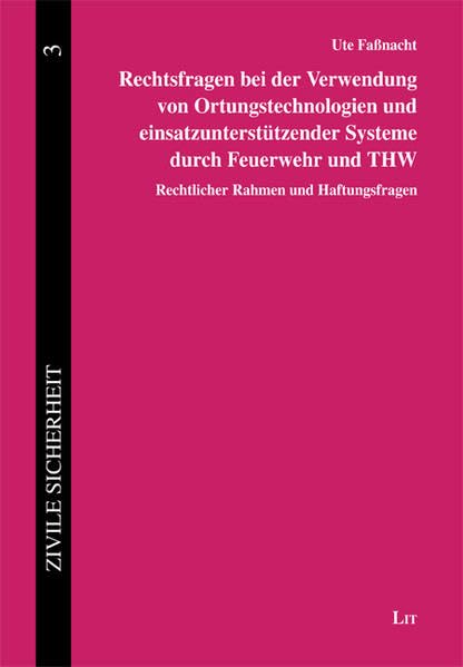 Rechtsfragen bei der Verwendung von Ortungstechnologien und einsatzunterstützender Systeme durch Feuerwehr und THW Law