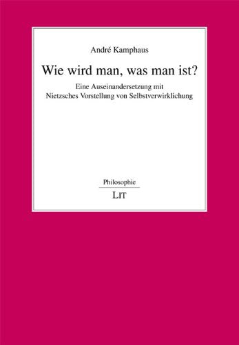 Wie wird man, was man ist?: Eine Auseinandersetzung mit Nietzsches Vorstellung von Selbstverwirklichung Philosophy