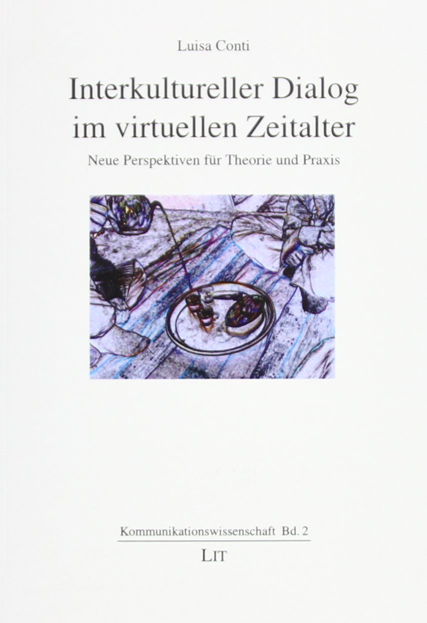 Interkultureller Dialog im virtuellen Zeitalter: Neue Perspektiven für Theorie und Praxis (Kommunikationswissenschaft) Law