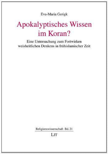 Apokalyptisches Wissen im Koran?: Eine Untersuchung zum Fortwirken weisheitlichen Denkens in frühislamischer Zeit Religion & Esotericism