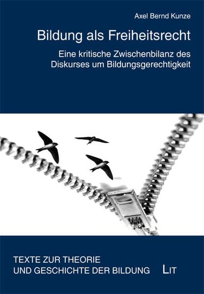 Bildung als Freiheitsrecht: Eine kritische Zwischenbilanz des Diskurses um Bildungsgerechtigkeit (Texte zur Theorie und Geschichte der Bildung) Politics & History