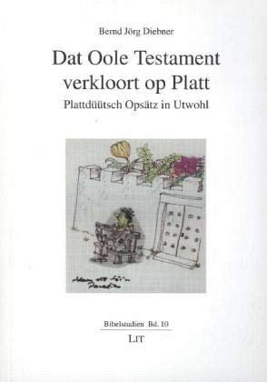 Dat Oole Testament verkloort op Platt: Plattdüütsch Opsätz in Utwohl (Bibelstudien) Religion & Esotericism