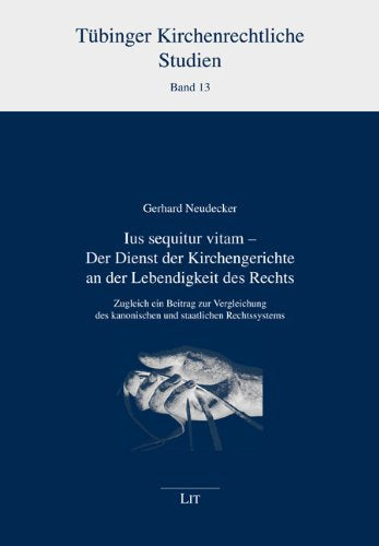 Ius sequitur vitam - Der Dienst der Kirchengerichte an der Lebendigkeit des Rechts: Zugleich ein Beitrag zur Vergleichung des kanonischen und staatlichen Rechtssystems Books