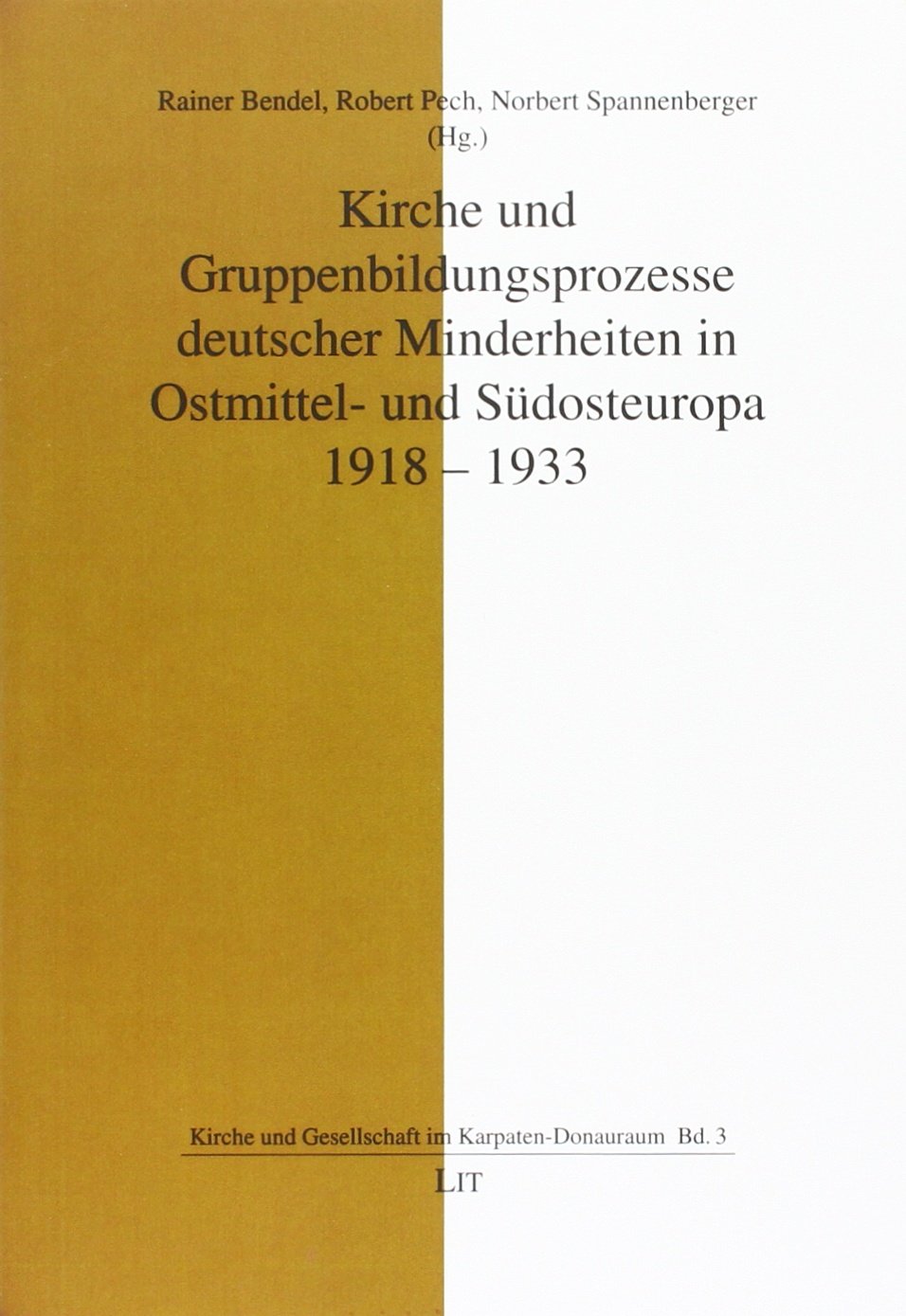 Kirche und Gruppenbildungsprozesse deutscher Minderheiten in Ostmittel- und Südosteuropa 1918-1933 Politics & History