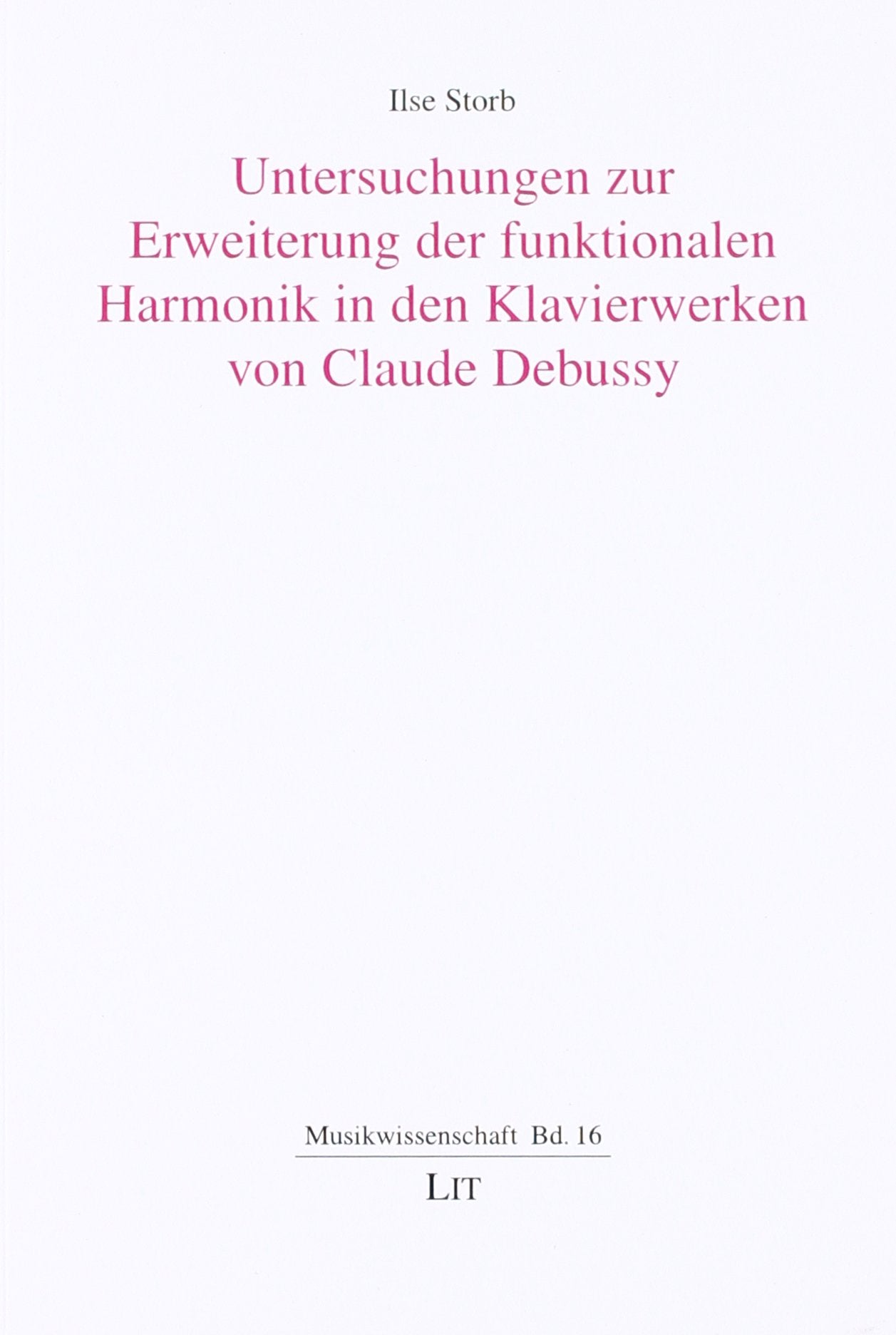 Untersuchungen zur Erweiterung der funktionalen Harmonik in den Klavierwerken von Claude Debussy: Dissertation Books