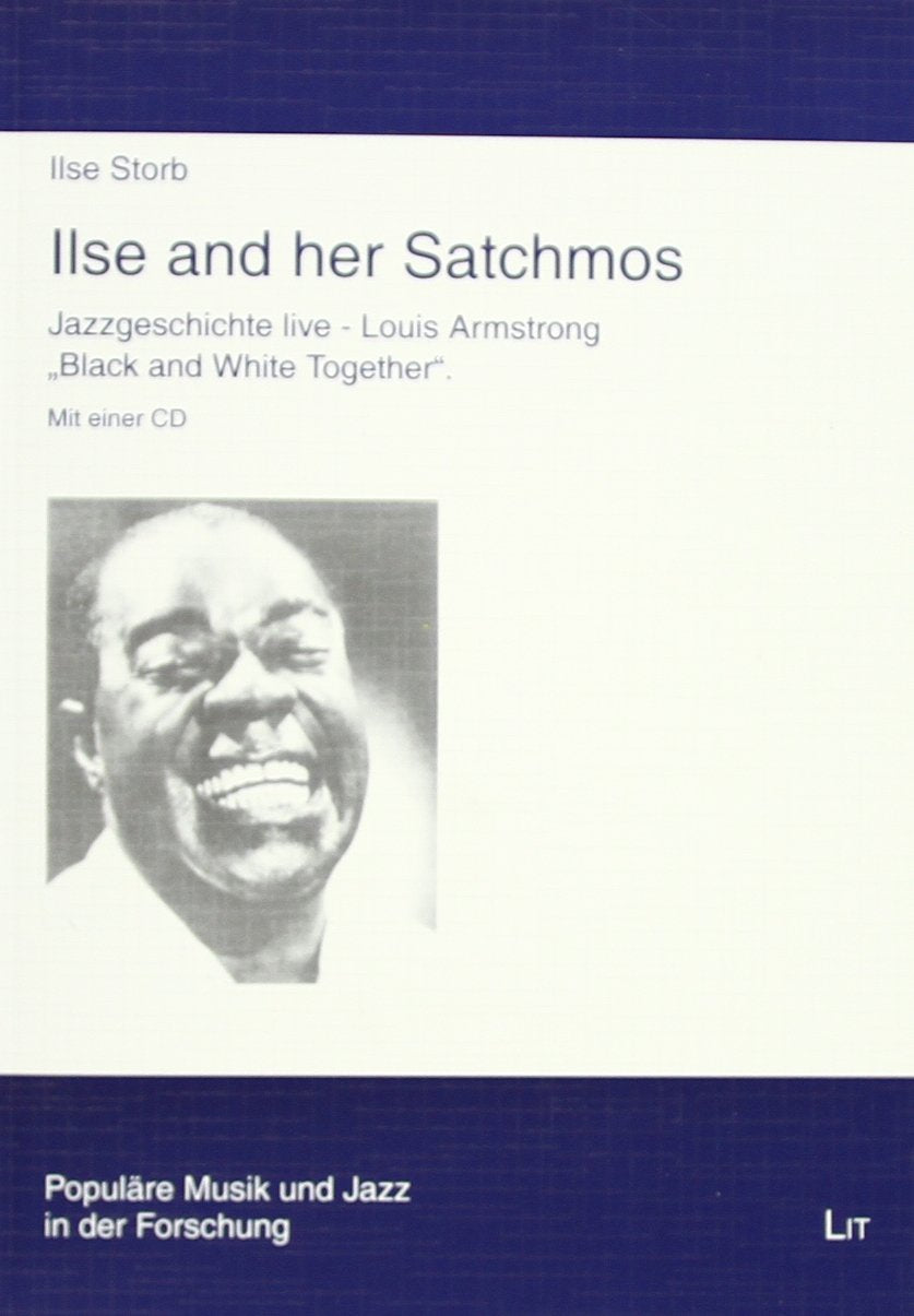 Ilse and her Satchmos, m. Audio-CD: Jazzgeschichte live - Louis Armstrong. "Black and White Together" Books