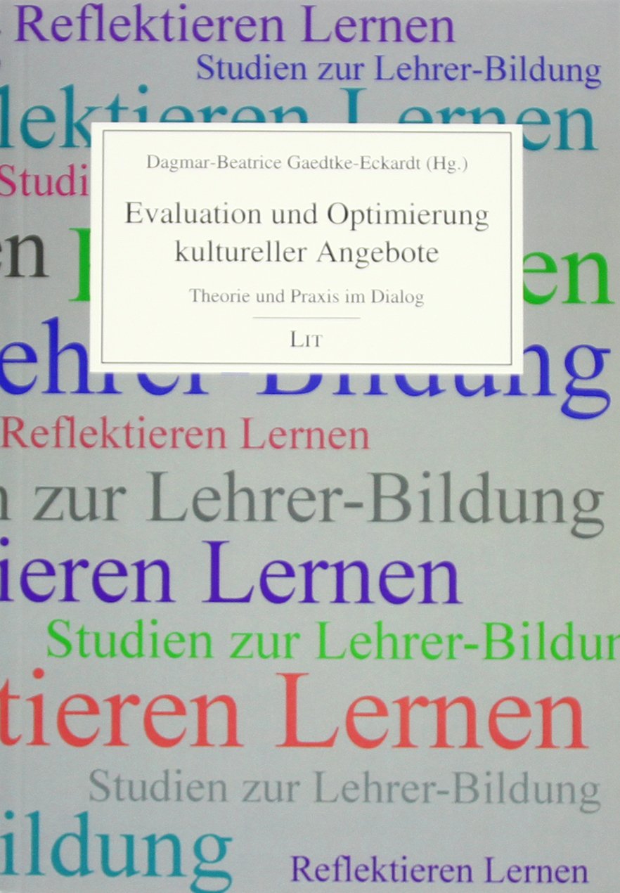 Evaluation und Optimierung kultureller Angebote: Theorie und Praxis im Dialog Learning & Reference