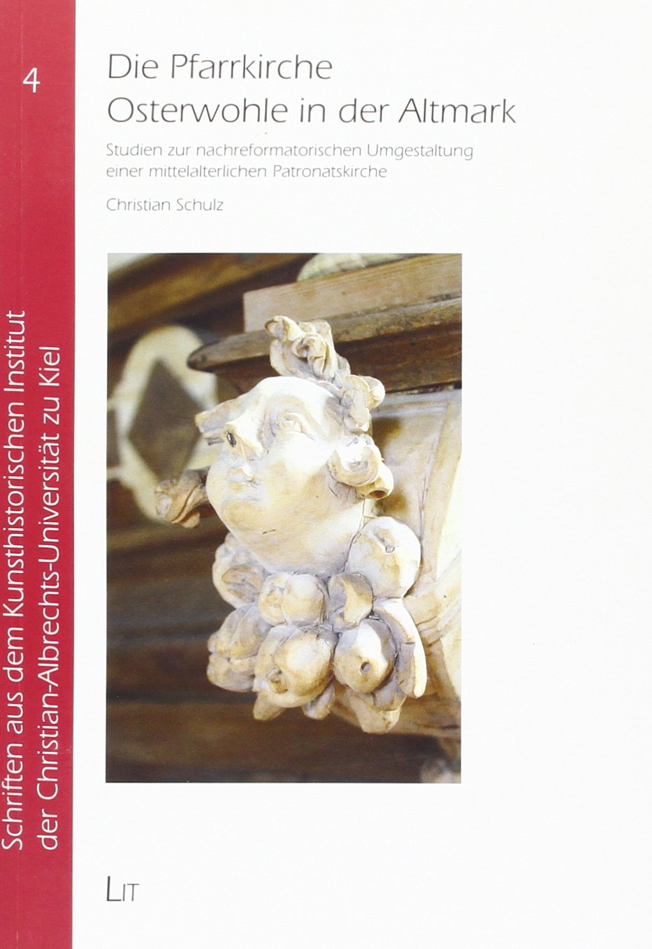 Die Pfarrkirche Osterwohle in der Altmark: Studien zur nachreformatorischen Umgestaltung einer mittelalterlichen Patronatskirche Books