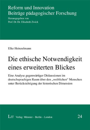 Die ethische Notwendigkeit eines erweiterten Blickes: Eine Analyse gegenwärtiger Diskussionen im deutschsprachigen Raum über den "weiblichen" Menschen unter Berücksichtigung der historischen Dimension Law