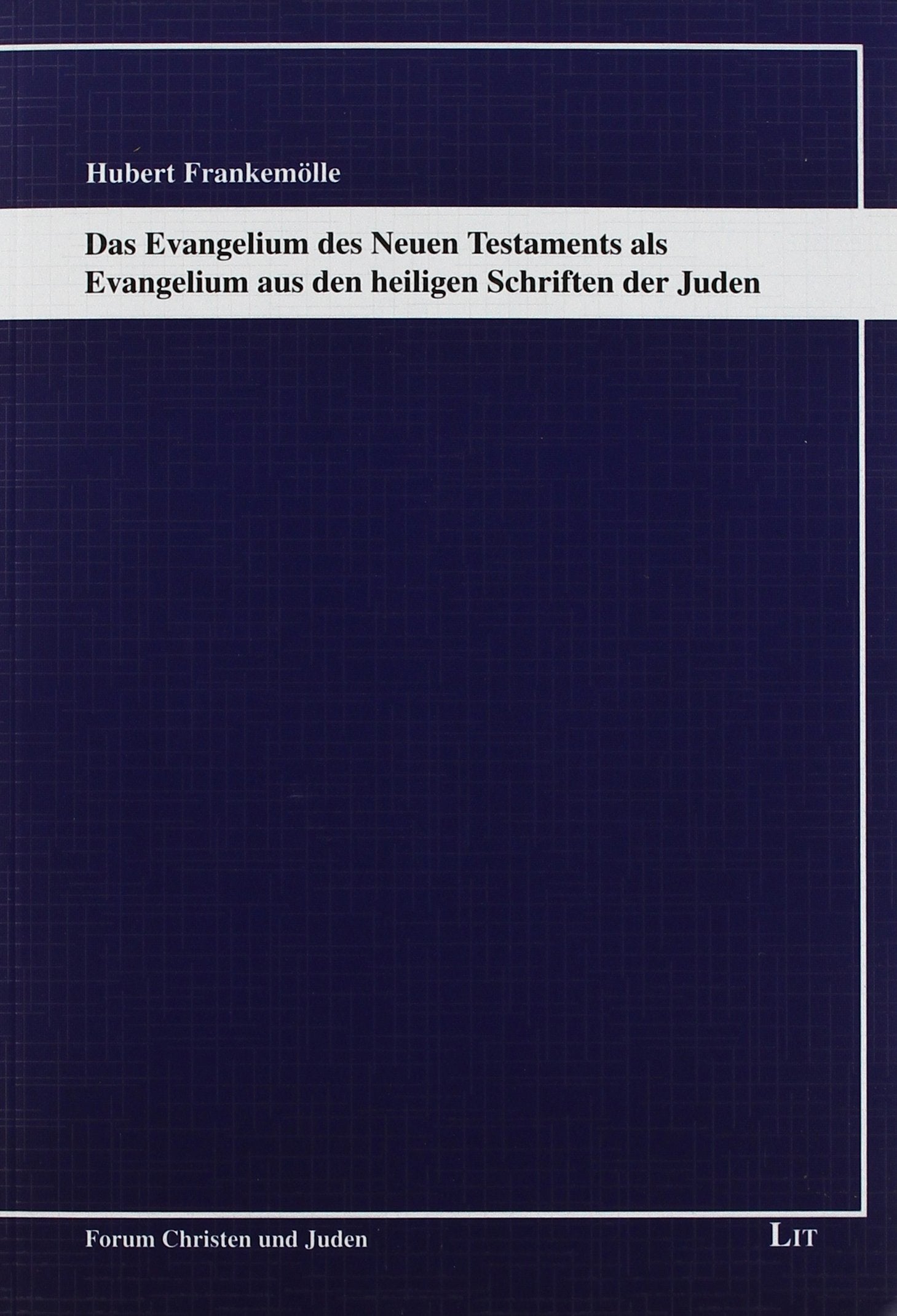 Das Evangelium des Neuen Testaments als Evangelium aus den heiligen Schriften der Juden Religion & Esotericism