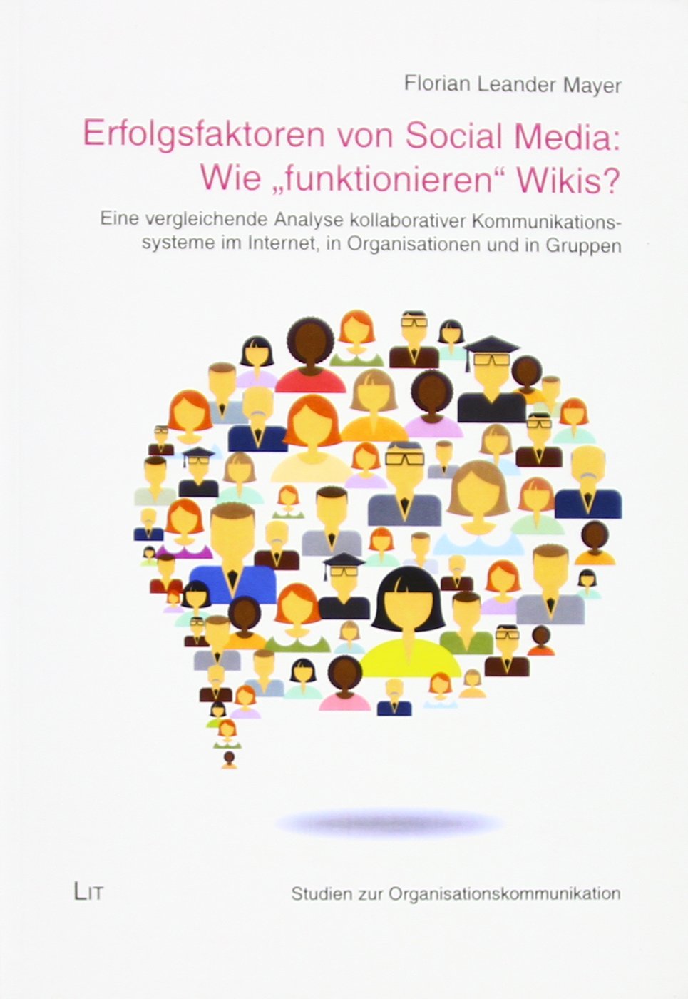 Erfolgsfaktoren von Social Media: Wie "funktionieren" Wikis?: Eine vergleichende Analyse kollaborativer Kommunikationssysteme im Internet, in Organisationen und in Gruppen Law