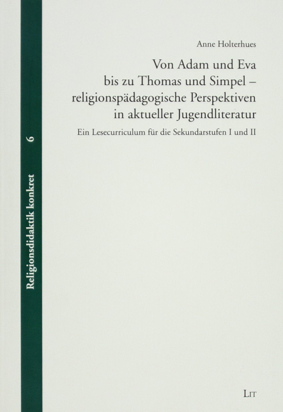 Von Adam und Eva bis zu Thomas und Simpel - religionspädagogische Perspektiven in aktueller Jugendliteratur: Ein Lesecurriculum für die Sekundarstufen I und II Books