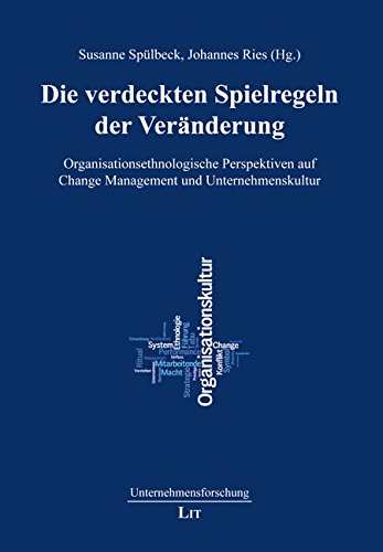 Die verdeckten Spielregeln der Veränderung: Organisationsethnologische Perspektiven auf Change Management und Unternehmenskultur Law