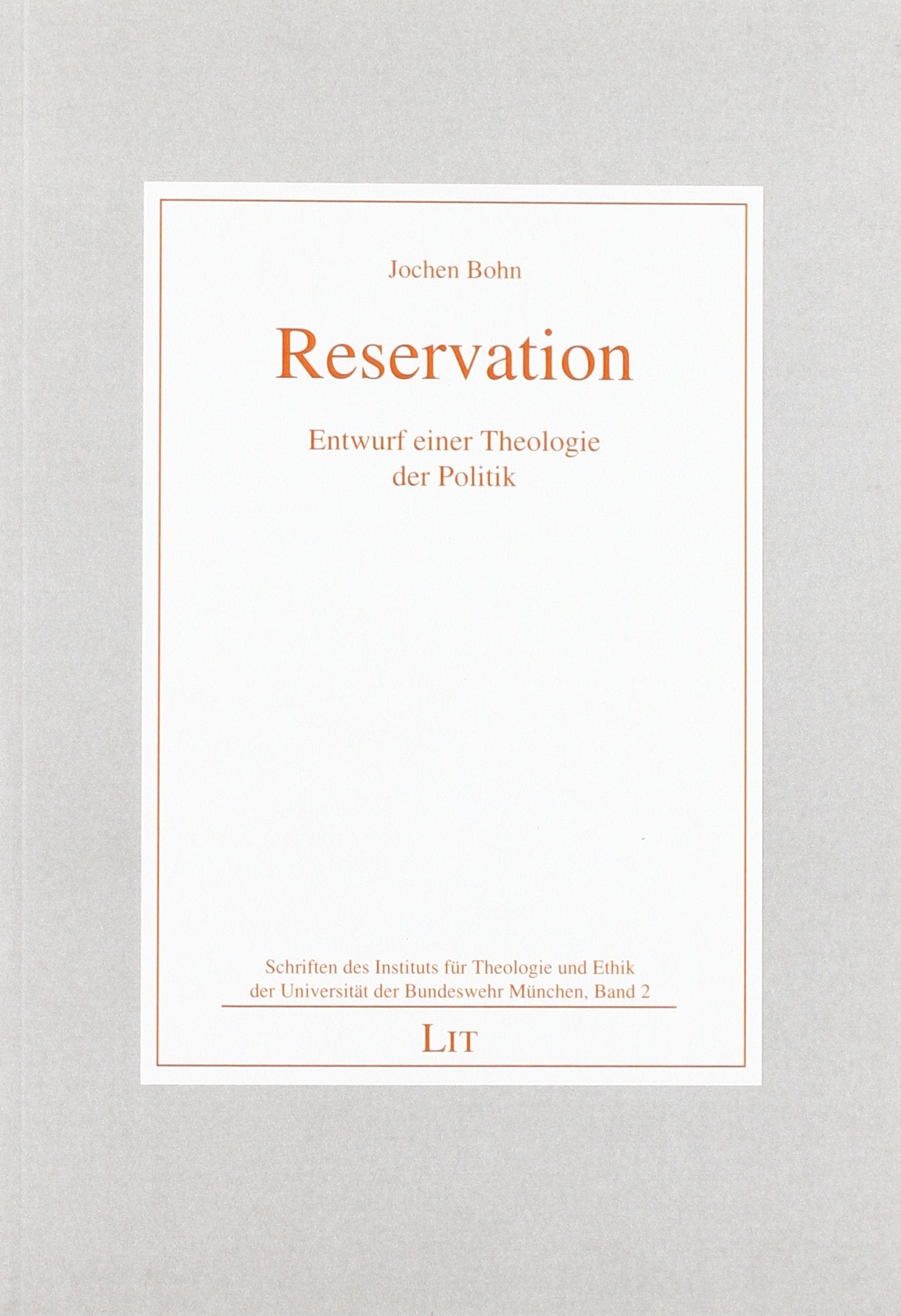 Reservation: Entwurf einer Theologie der Politik (Schriften des Instituts für Theologie und Ethik der UniBwM, Band 2) Film, Art & Culture