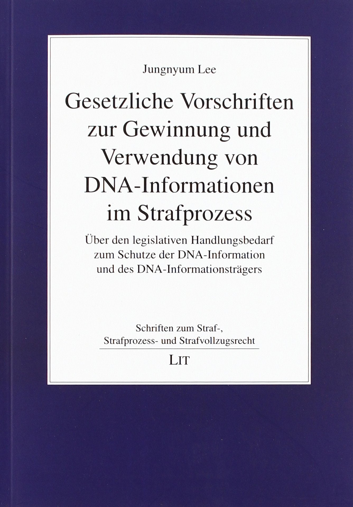 Gesetzliche Vorschriften zur Gewinnung und Verwendung von DNA-Informationen im Strafverfahren book