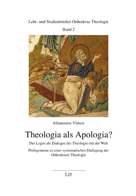 Theologia als Apologia?: Der Logos als Dialogos der Theologie mit der Welt. Prolegomena zu einer systematischen Darlegung der Orthodoxen Theologie Books