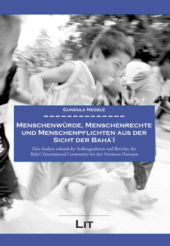 Menschenwürde, Menschenrechte und Menschenpflichten aus der Sicht der Bahá'í Politics & History