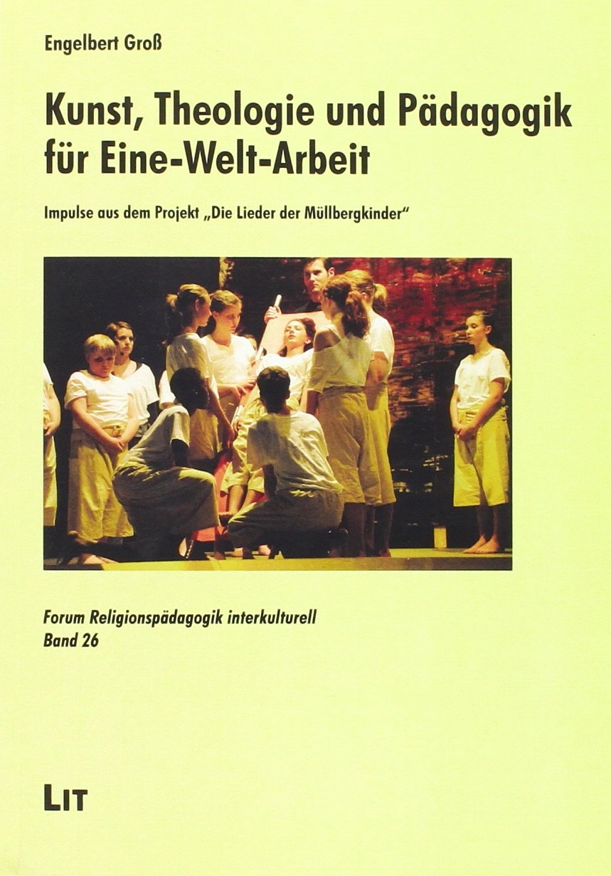 Kunst, Theologie und Pädagogik für Eine-Welt-Arbeit: Impulse aus dem Projekt "Die Lieder der Müllbergkinder" Books