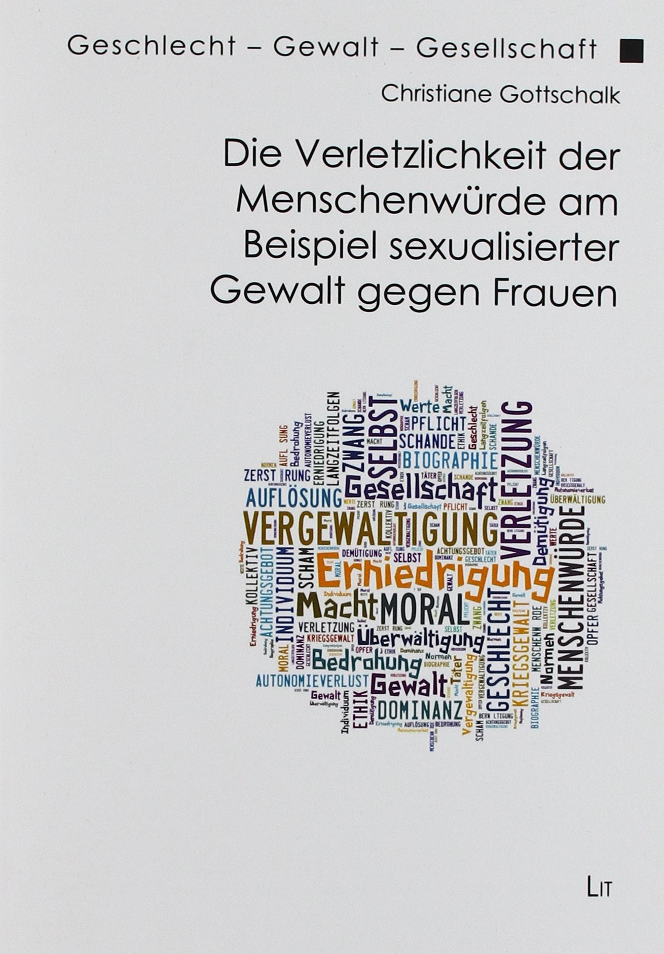 Die Verletzlichkeit der Menschenwürde am Beispiel sexualisierter Gewalt gegen Frauen: Geschlecht - Gewalt - Gesellschaft Law