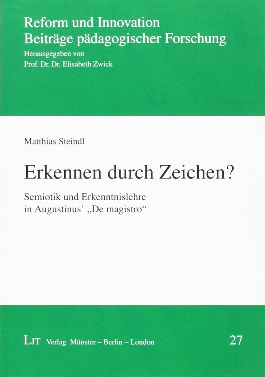 Erkennen durch Zeichen?: Semiotik und Erkenntnislehre in Augustinus' "De magistro" Philosophy