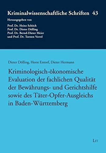 Kriminologisch-ökonomische Evaluation der fachlichen Qualität der Bewährungs- und Gerichtshilfe sowie des Täter-Opfer-Ausgleichs in Baden-Württemberg Law
