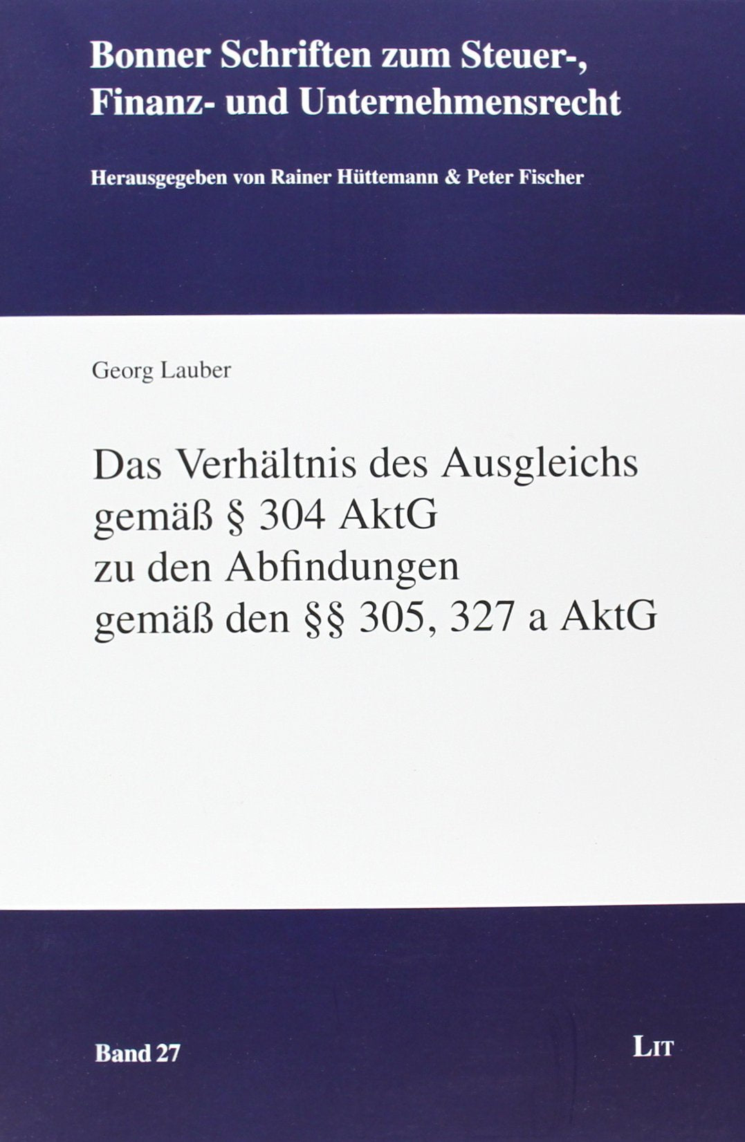 Das Verhältnis des Ausgleichs gemäß § 304 AktG zu den Abfindungen gemäß den §§ 305, 327 a AktG book