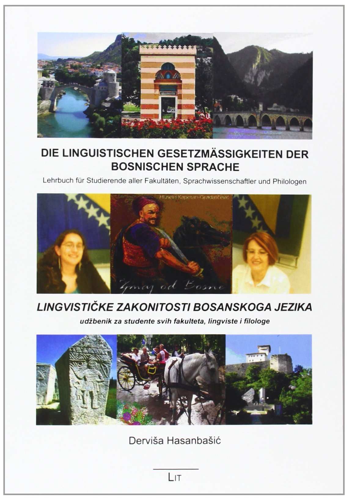 Die linguistischen Gesetzmäßigkeiten der bosnischen Sprache: Lehrbuch für Studierende aller Fakultäten, Sprachwissenschaftler und Philologen book