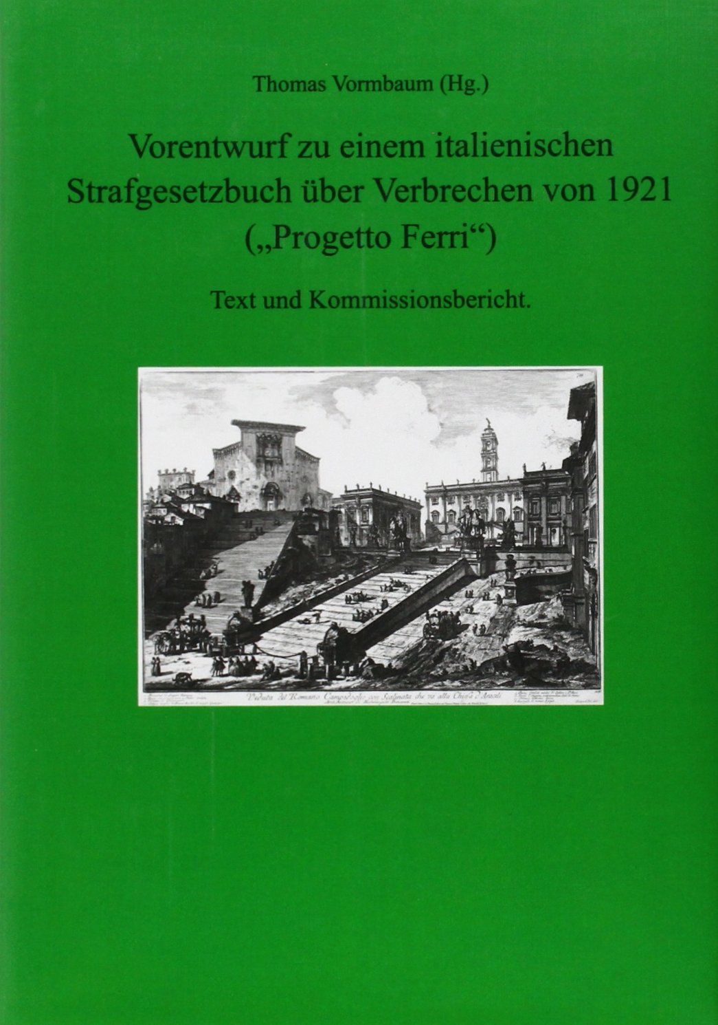 Vorentwurf zu einem italienischen Strafgesetzbuch über Verbrechen von 1921 ("Progetto Ferri"): Text und Kommissionsbericht Law