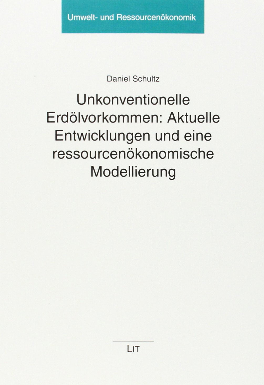Unkonventionelle Erdölvorkommen: Aktuelle Entwicklungen und eine ressourcenökonomische Modellierung Law