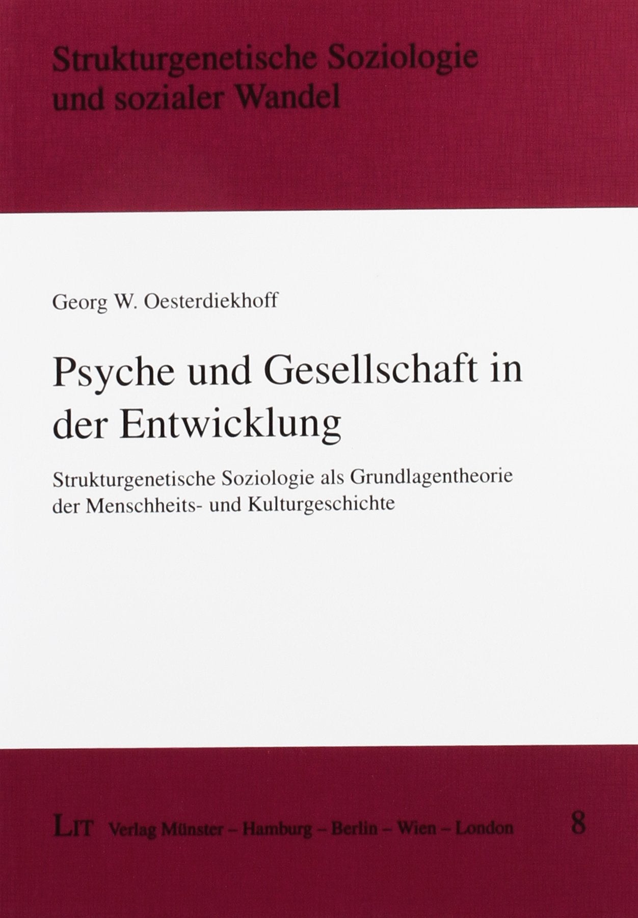 Psyche und Gesellschaft in der Entwicklung: Strukturgenetische Soziologie als Grundlagentheorie der Menschheits- und Kulturgeschichte Law
