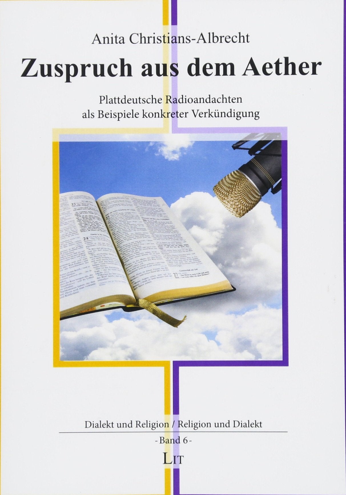 Zuspruch aus dem Aether: Plattdeutsche Radioandachten als Beispiele konkreter Verkündigung Religion & Esotericism